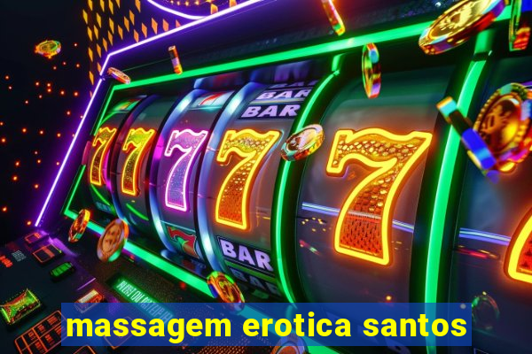 massagem erotica santos